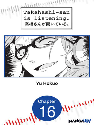 cover image of Takahashi-san is Listening, Chapter 16